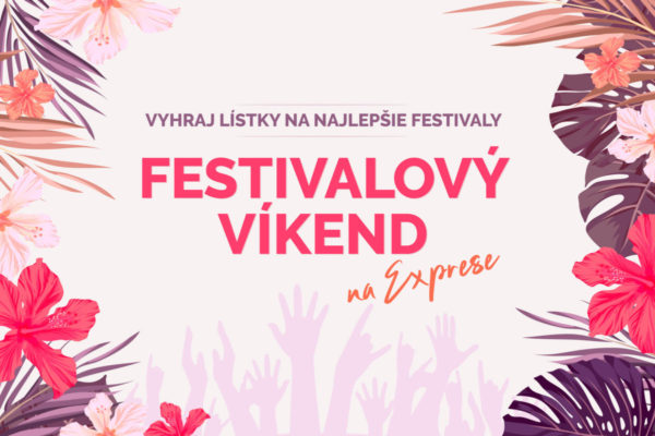 Vyhraj lístky na najlepšie festivaly