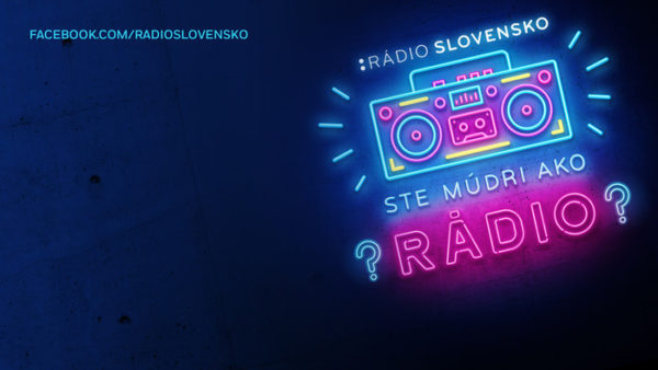 Ste múdri ako rádio? Súťažte s Rádiom Slovensko
