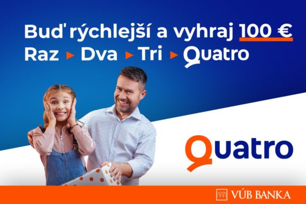 Buď rýchlejší a vyhraj 100 EUR s Quatrom