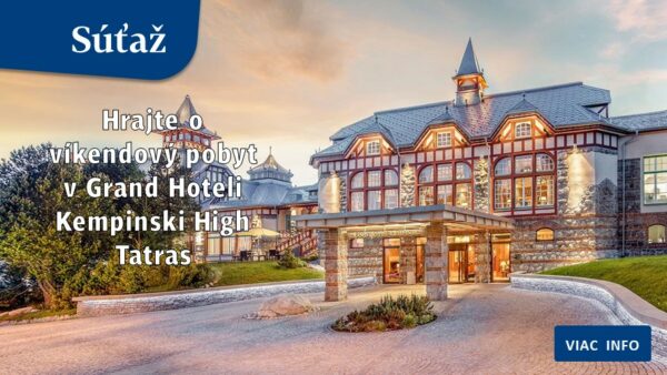 Vyhrajte víkend v Grand Hoteli Kempinski High Tatras
