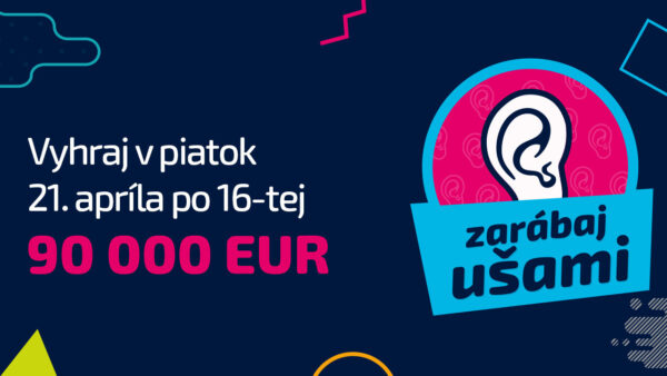 Zarob ušami 21. apríla 90 000 € a vyhraj navyše každé pracovné ráno 300€